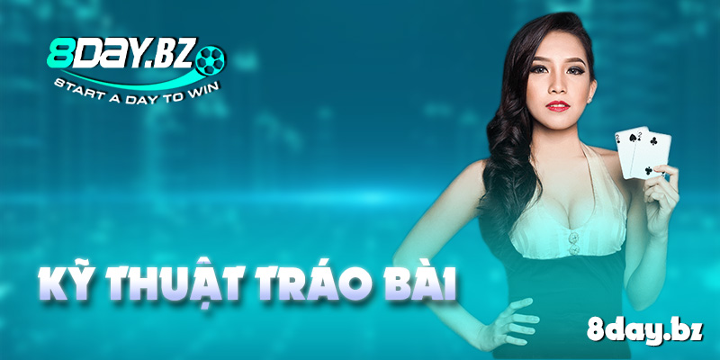 Kỹ thuật tráo bài Baccarat kịp Kỹ thuật tráo bài Baccarat kịp