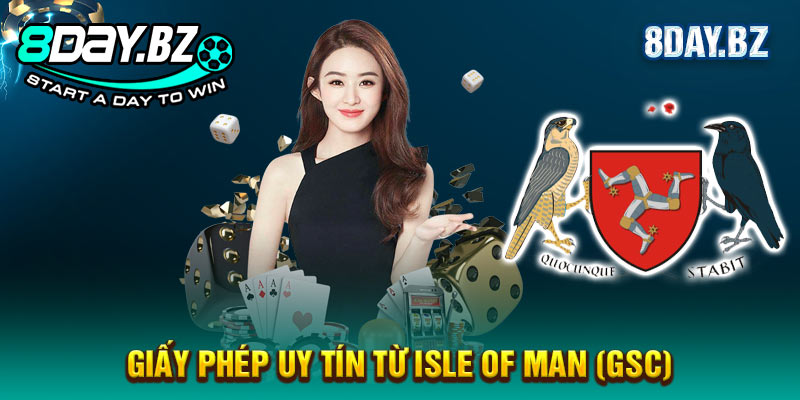 Giấy phép uy tín từ Isle of Man (GSC) Giấy phép uy tín từ Isle of Man (GSC)