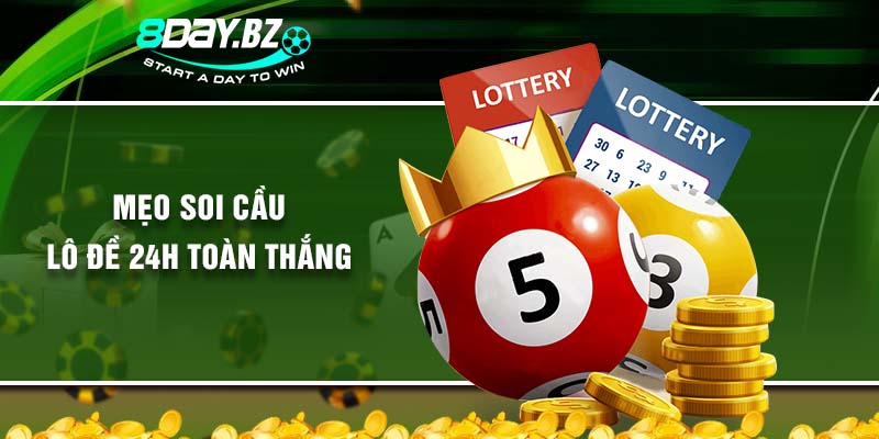 Mẹo soi cầu lô đề 24h toàn thắng Mẹo soi cầu lô đề 24h toàn thắng