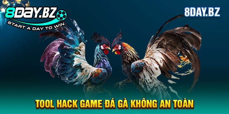 Tool hack game đá gà không an toàn