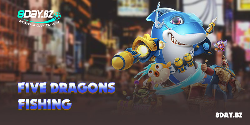 Five Dragons Fishing