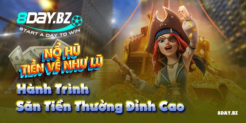 Nổ hũ tiền về như lũ