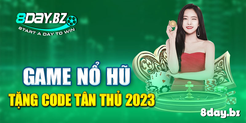 Game nổ hũ tặng code tân thủ 2023
