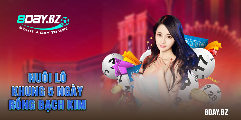 nuôi lô khung 5 ngày Rồng Bạch Kim