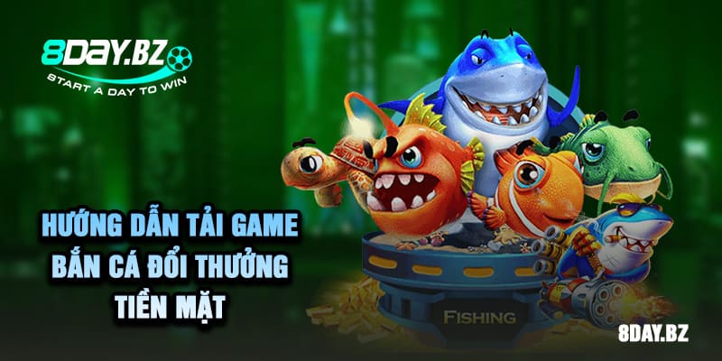 tải game bắn cá đổi thưởng tiền mặt