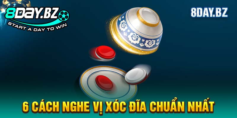 6 cách nghe vị xóc đĩa chuẩn